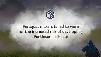 Paraquat makers failed to warn users of the increased risk of developing Parkinson's disease